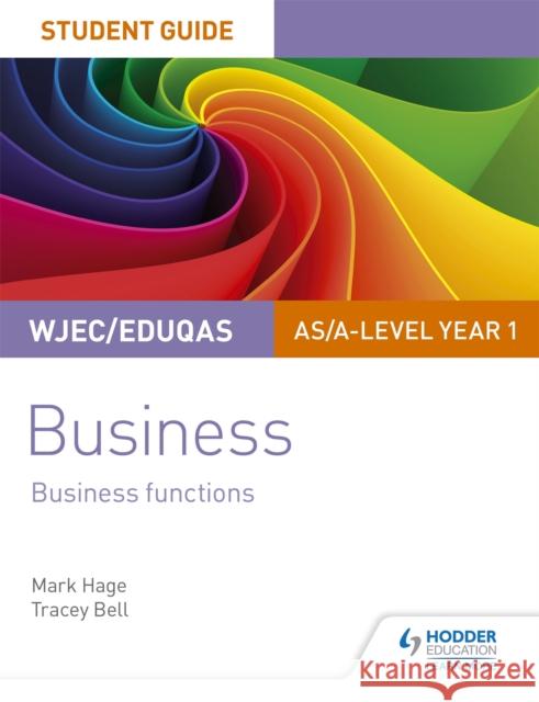 WJEC/Eduqas AS/A-level Year 1 Business Student Guide 2: Business Functions Mark Hage Tracey Bell  9781510419872 Hodder Education - książka