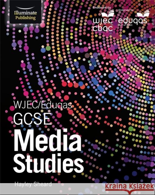 WJEC/Eduqas GCSE Media Studies: Student Book Hayley Sheard   9781911208488 Illuminate Publishing - książka