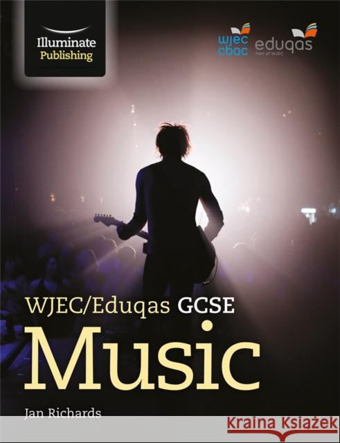 WJEC/Eduqas GCSE Music: Student Book Janice Richards   9781908682925 Illuminate Publishing - książka