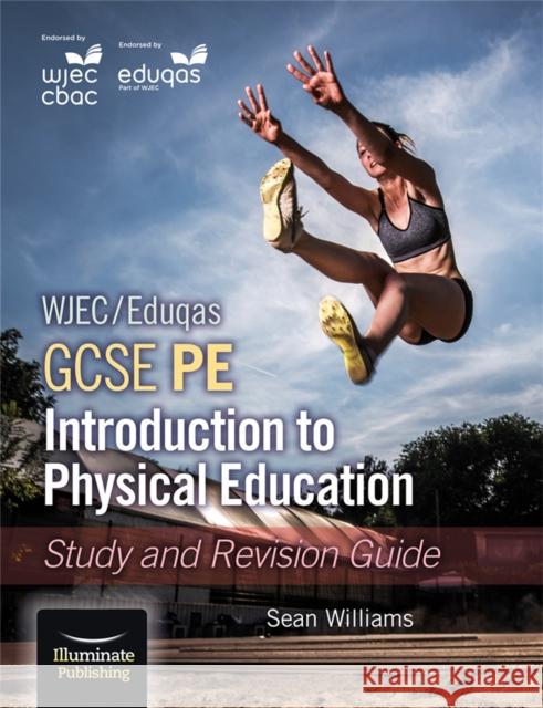 WJEC/Eduqas GCSE PE: Introduction to Physical Education: Study and Revision Guide Williams, Sean 9781911208570 Illuminate Publishing - książka