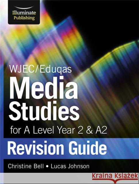 WJEC/Eduqas Media Studies for A level Year 2 & A2: Revision Guide Lucas Johnson 9781912820184 Illuminate Publishing - książka