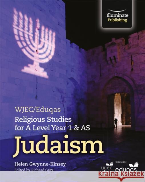 WJEC/Eduqas Religious Studies for A Level Year 1 & AS - Judaism Helen Gwynne-Kinsey 9781911208013 Illuminate Publishing - książka