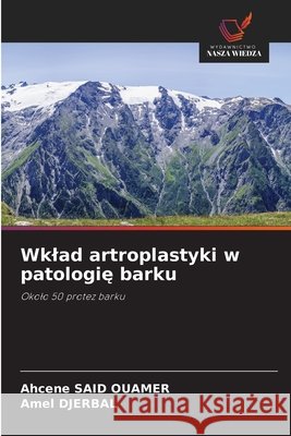 Wklad artroplastyki w patologię barku Ahcene Sai Amel Djerbal 9786206818106 Wydawnictwo Nasza Wiedza - książka