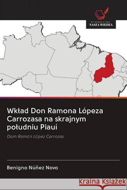 Wklad Don Ramona Lópeza Carrozasa na skrajnym poludniu Piauí Núñez Novo, Benigno 9786202650427 Wydawnictwo Bezkresy Wiedzy - książka