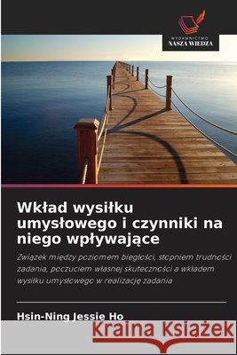 Wklad wysilku umyslowego i czynniki na niego wplywające Hsin-Ning Jessie Ho 9786630242775 Wydawnictwo Nasza Wiedza - książka