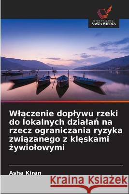 Wlaczenie doplywu rzeki do lokalnych dzialan na rzecz ograniczania ryzyka zwiazanego z kleskami zywiolowymi Kiran, Asha 9786206778462 Wydawnictwo Nasza Wiedza - książka
