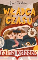 Władca czasu Jacek Tondera 9788368095531 Sorus - książka