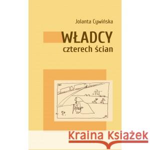 Władcy czterech ścian CYWIŃSKA JOLANTA 9788396151957 STOWARZYSZENIE PISARZY POLSKICH ODDZIAŁ WARS - książka