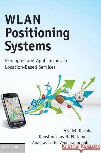 Wlan Positioning Systems: Principles and Applications in Location-Based Services Kushki, Azadeh 9780521191852 CAMBRIDGE UNIVERSITY PRESS - książka