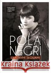 Własnymi słowami Mariusz Kotowski, Pola Negri 9788382950540 Prószyński i S-ka - książka