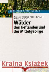 Wälder des Tieflandes und der Mittelgebirge Härdtle, Werner Ewald, Jörg Hölzel, Norbert 9783800156399 Ulmer (Eugen) - książka