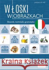 Włoski w obrazkach. Słówka, rozmówki, gramatyka praca zbiorowa 9788367212489 Edgard - książka