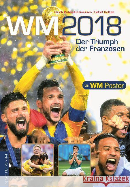 WM 2018 : Der Triumph der Franzosen. Mit WM-Poster Kühne-Hellmessen, Ulrich; Vetten, Detlef 9783730704004 Die Werkstatt - książka