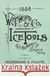 Wm. T. Wood & Co. Ice Tools 1888 W. T. Wood 9781931626422 Astragal Press