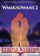 Wmiksowani T.2 Edyta Kene,Magda Kukawska 9788368175585 White Raven - książka