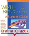 WML & WMLScript: A Beginner's Guide Jamsa, Kris 9780072192940 McGraw-Hill Companies