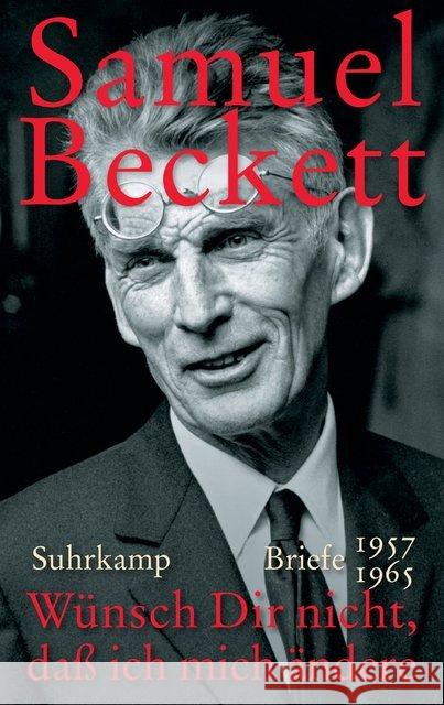 Wünsch Dir nicht, daß ich mich ändere : Briefe 1957-1965 Beckett, Samuel 9783518425572 Suhrkamp - książka