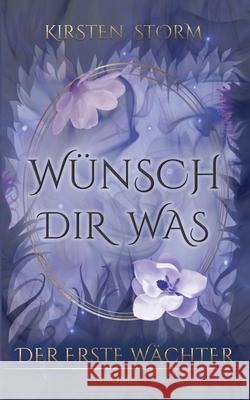 Wünsch Dir Was: Der Erste Wächter Kirsten Storm 9783748174103 Books on Demand - książka