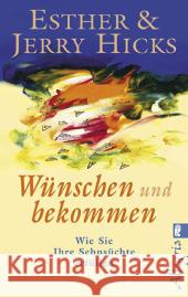 Wünschen und bekommen : Wie Sie Ihre Sehnsüchte erfüllen Hicks, Esther Hicks, Jerry  9783548744216 Ullstein TB - książka