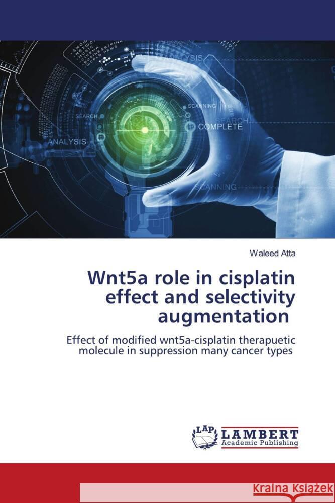 Wnt5a role in cisplatin effect and selectivity augmentation Atta, Waleed 9786204202518 LAP Lambert Academic Publishing - książka