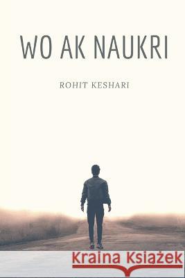 Wo Ak Naukri / वो एक नॉकरी Rohit Keshari 9781646788415 Notion Press - książka