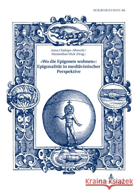 »Wo Die Epigonen Wohnen« Epigonalitaet in Mediaevistischer Perspektive Waltenberger, Michael 9783631797211 Peter Lang Gmbh, Internationaler Verlag Der W - książka