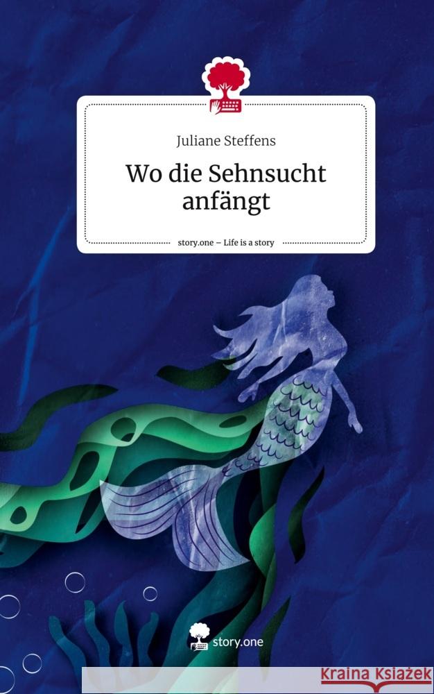 Wo die Sehnsucht anfängt. Life is a Story - story.one Steffens, Juliane 9783711532169 story.one publishing - książka
