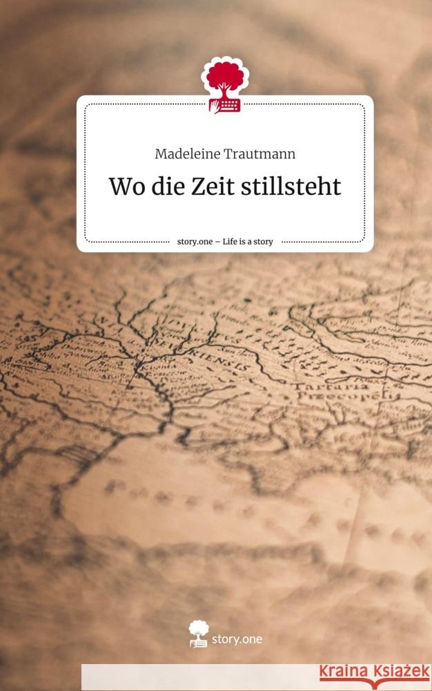 Wo die Zeit stillsteht. Life is a Story - story.one Trautmann, Madeleine 9783711574350 story.one publishing - książka