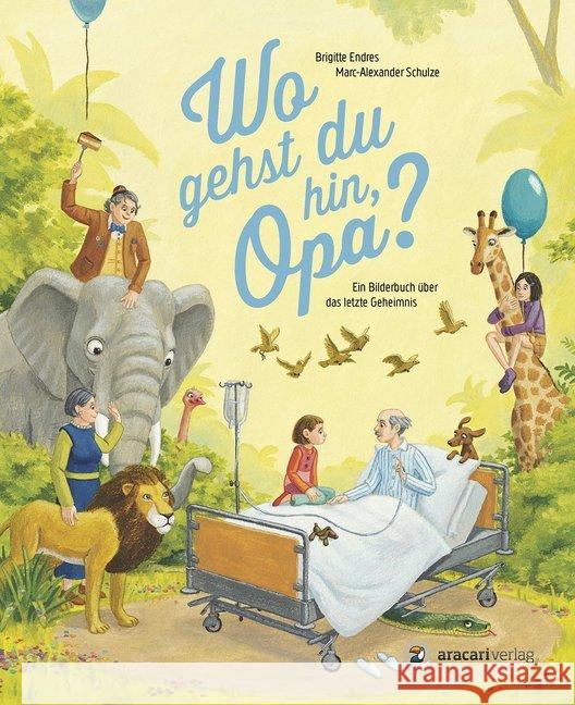 Wo gehst du hin, Opa? : Ein Bilderbuch über das letzte Geheimnis Endres, Brigitte 9783905945461 Aracari - książka