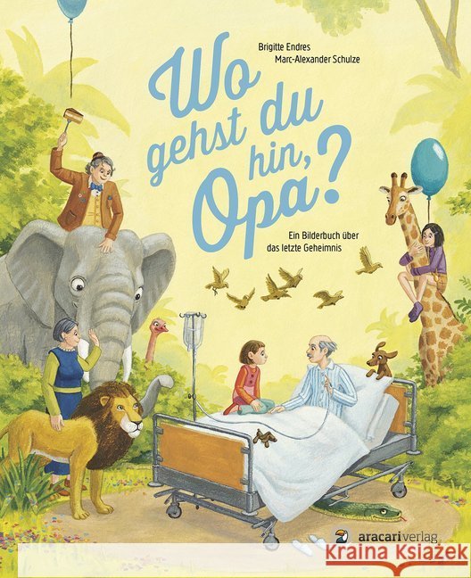 Wo gehst du hin, Opa? : Ein Bilderbuch über das letzte Geheimnis Endres, Brigitte 9783905945461 Aracari - książka