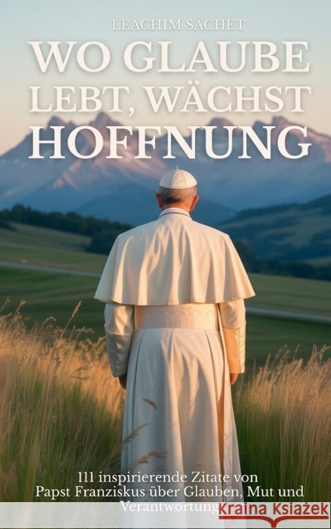Wo Glaube lebt, wächst Hoffnung Sachet, Leachim 9783384612809 tredition - książka