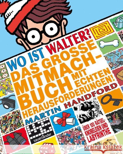 Wo ist Walter? Das große Mitmachbuch mit echten Herausforderungen : Über 100 Rätsel, Knobeleien und Labyrinthe. Activity-Buch Handford, Martin 9783737360074 Sauerländer - książka