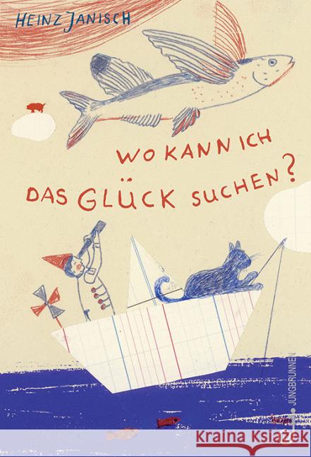 Wo kann ich das Glück suchen? Janisch, Heinz 9783702658755 Jungbrunnen-Verlag - książka