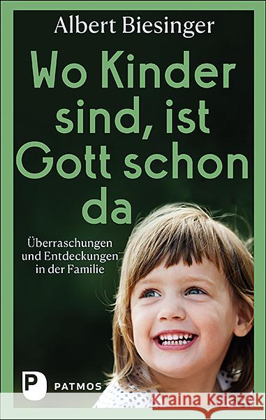 Wo Kinder sind, ist Gott schon da Biesinger, Albert 9783843612654 Patmos Verlag - książka