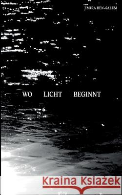 Wo Licht beginnt Emira Ben-Salem 9783819231438 Bod - Books on Demand - książka