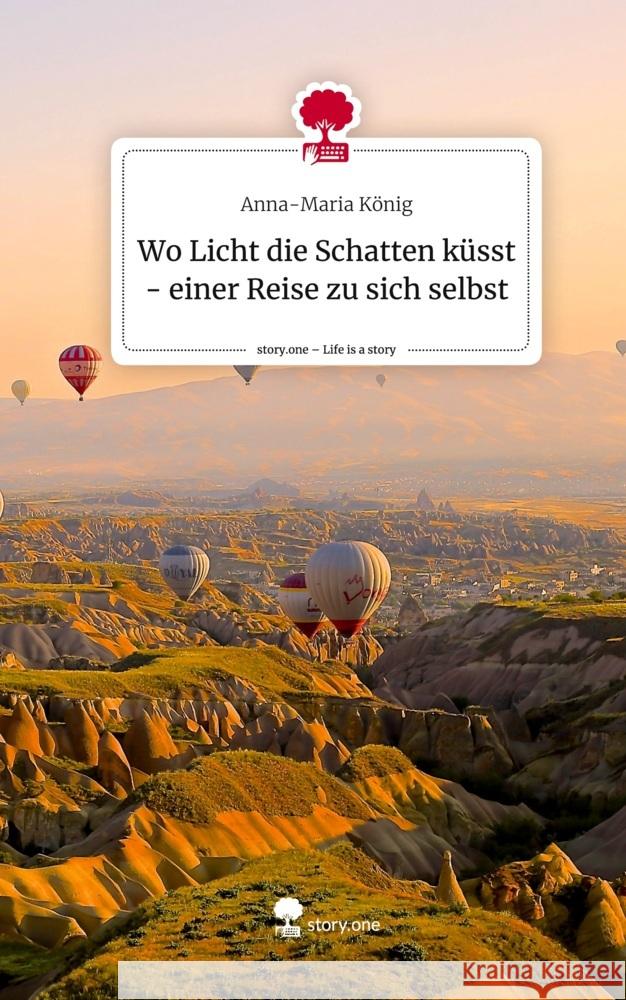 Wo Licht die Schatten küsst - einer Reise zu sich selbst. Life is a Story - story.one König, Anna-Maria 9783711583901 story.one publishing - książka