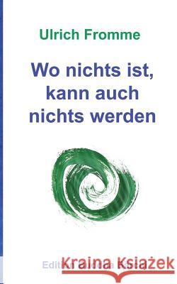 Wo nichts ist, kann auch nichts werden Ulrich Fromme 9783748130178 Books on Demand - książka