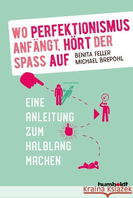 Wo Perfektionismus anfängt, hört der Spaß auf : Eine Anleitung zum Halblang machen Feller, Benita; Brepohl, Michael 9783869106779 Humboldt - książka
