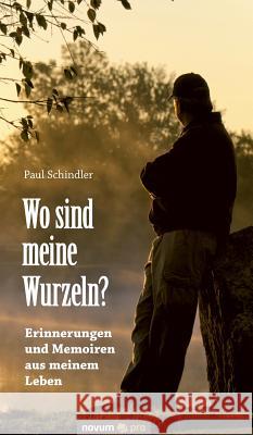 Wo sind meine Wurzeln? Schindler, Paul 9783958400924 Novum Verlag - książka