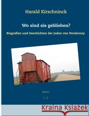 Wo sind sie geblieben?: Biografien und Geschichten der Juden von Norderney L - Z Kirschninck, Harald 9783751900072 Books on Demand - książka