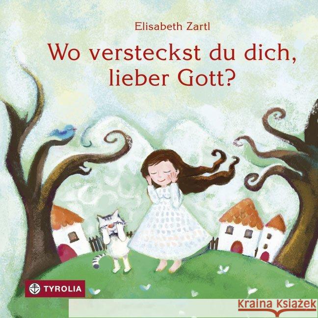 Wo versteckst du dich, lieber Gott? Zartl, Elisabeth 9783702232511 Tyrolia - książka