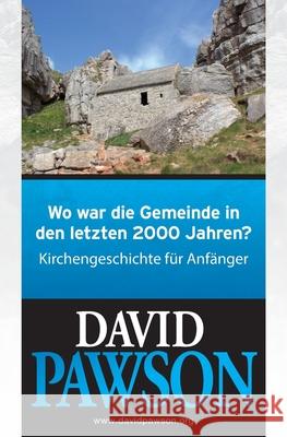 Wo war die Gemeinde in den letzten 2000 Jahren?: Kirchengeschichte f?r Anf?nger David Pawson 9781917360081 Anchor Recordings Ltd - książka