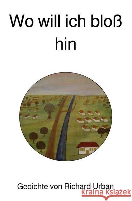 Wo will ich bloß hin Urban, Richard 9783750242708 epubli - książka