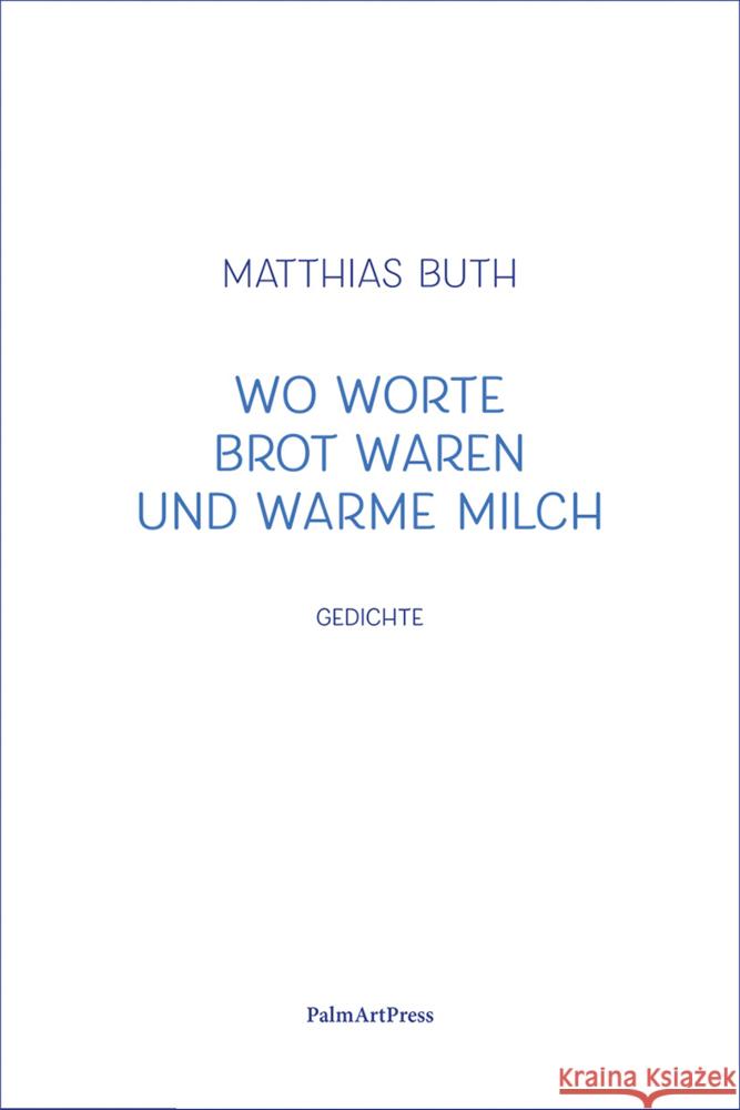 Wo Worte Brot waren und warme Milch Buth, Matthias 9783962581671 PalmArtPress - książka