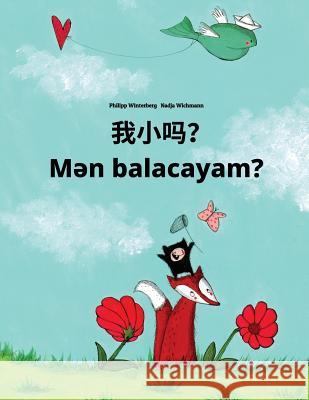 Wo Xiao Ma? Men Balacayam?: Chinese [simplified]/Mandarin Chinese-Azerbaijani: Children's Picture Book (Bilingual Edition) Philipp Winterberg Nadja Wichmann Jingyi Chen 9781727043372 Createspace Independent Publishing Platform - książka