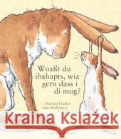 Woaßt du ibahapts, wia gern dass i di mog? : Bairische Ausgabe McBratney, Sam; Jeram, Anita 9783737360173 Sauerländer - książka