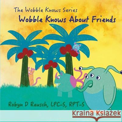 Wobble Knows About Friends Robyn Rausch 9781685240950 Robyn D Rausch - książka