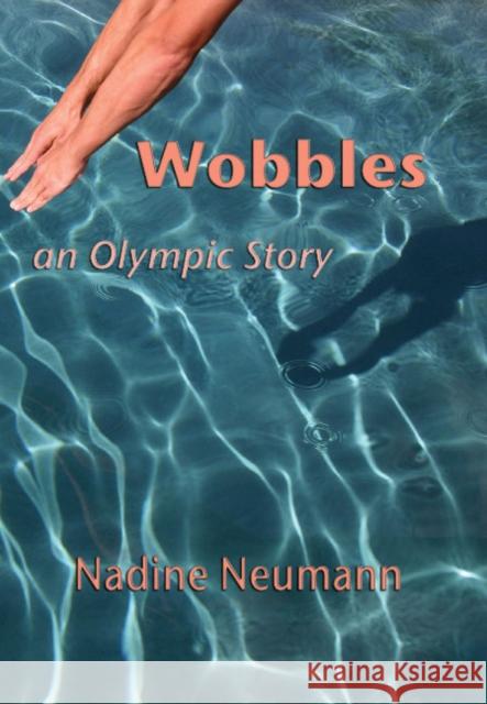 Wobbles: An Olympic Story Nadine Neumann 9781921479298 Interactive Publications - książka