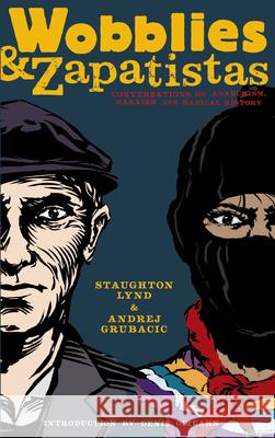 Wobblies and Zapatistas: Conversations on Anarchism, Marxism, and Radical History Lynd, Staughton 9781604860412 PM Press - książka