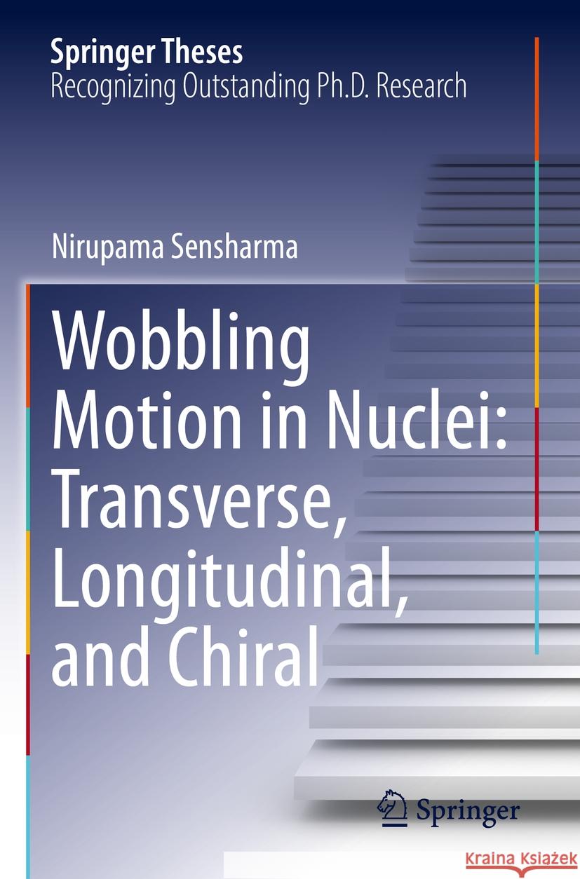 Wobbling Motion in Nuclei: Transverse, Longitudinal, and Chiral Nirupama Sensharma 9783031171529 Springer International Publishing - książka